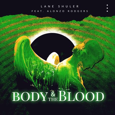 Body And The Blood (feat. Alonzo Rodgers)