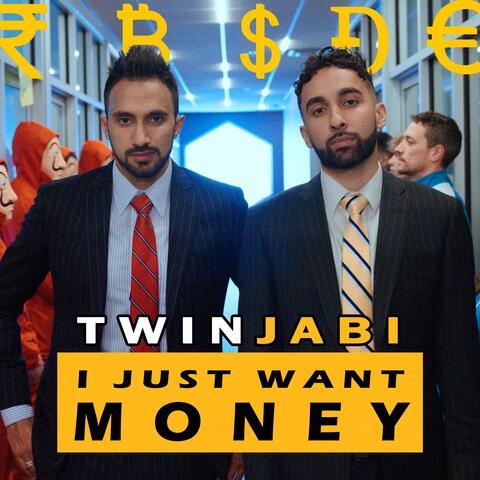 I JUST WANT MONEY