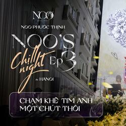 Noo's Chill Night Ep3 - Chạm Khẽ Tim Anh Một Chút Thôi