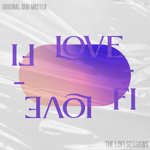 Love Fi: The LoFi Sessions