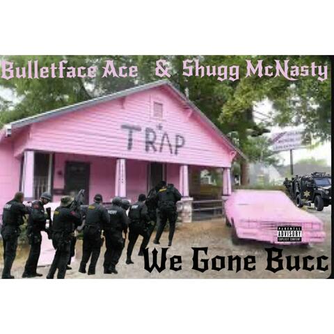 We Gone Bucc (feat. Shugg McNasty)