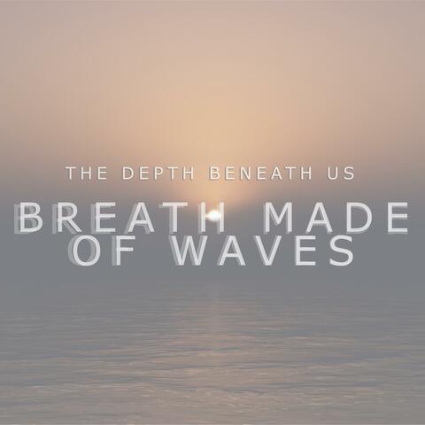 Breath Made of Waves