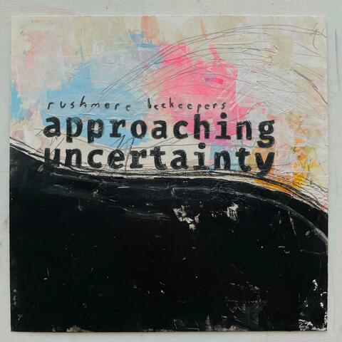 approaching uncertainty