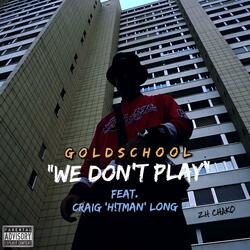 We don't play (feat. Craig 'H!Tman' Long)