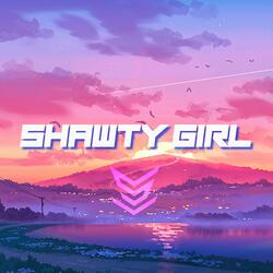 SHAWTY GIRL