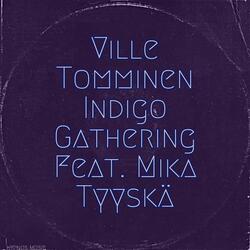 Indigo Gathering (feat. Mika Tyyskä)