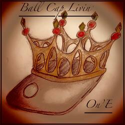 Ball Cap Livin'