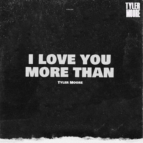 I Love You More Than
