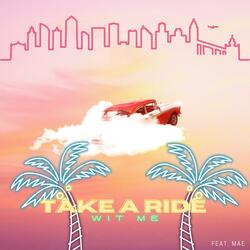 Take A Ride Wit Me (feat. Mae)