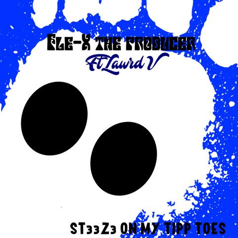St33ze on my tippy toes (feat. Lawrd V) [Full Version]