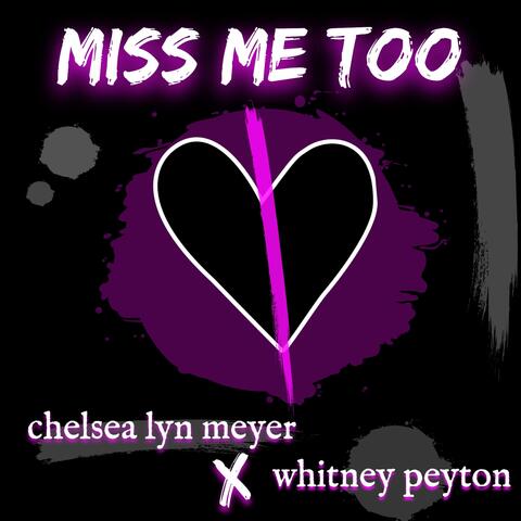 MISS ME TOO (feat. Whitney Peyton) [more lonely version]