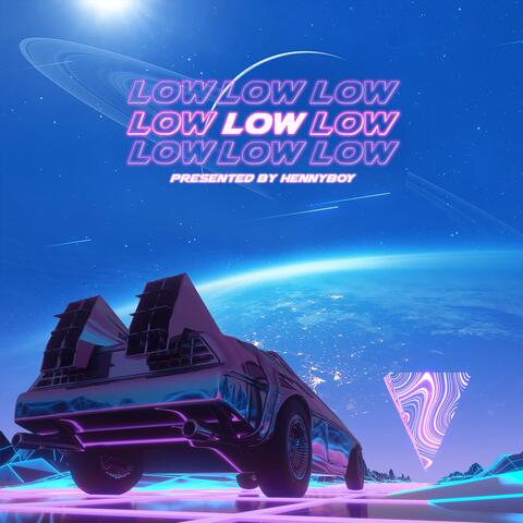 Low Low Low