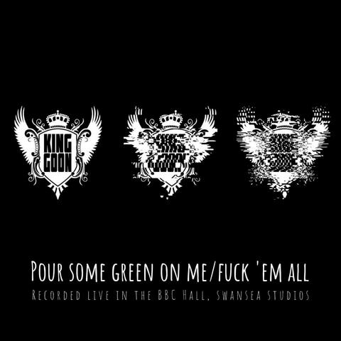 Pour Some Green On Me / F**K 'Em All (Live Sessions)