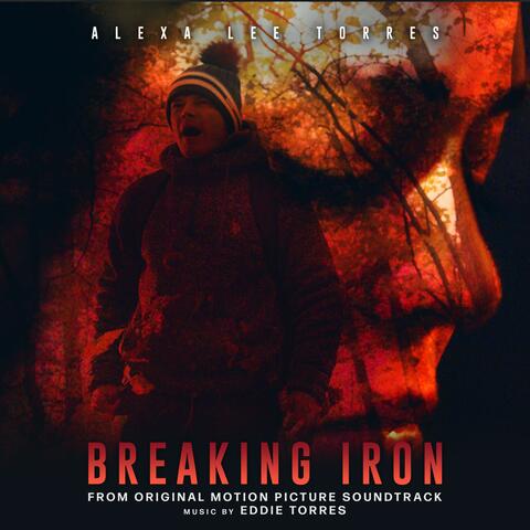 Breaking Iron (From Original Motion Picture Soundtrack) (feat. Alexa Lee Torres)