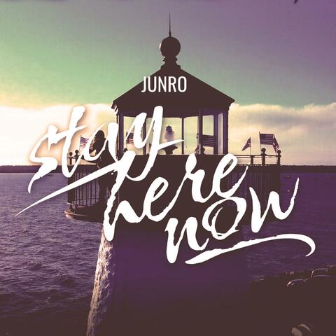 Stay Here Now