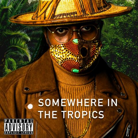 SOMEWHERE IN THE TROPICS