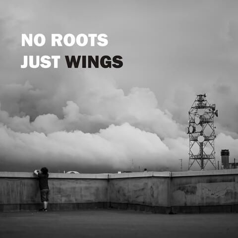 No Roots, just Wings