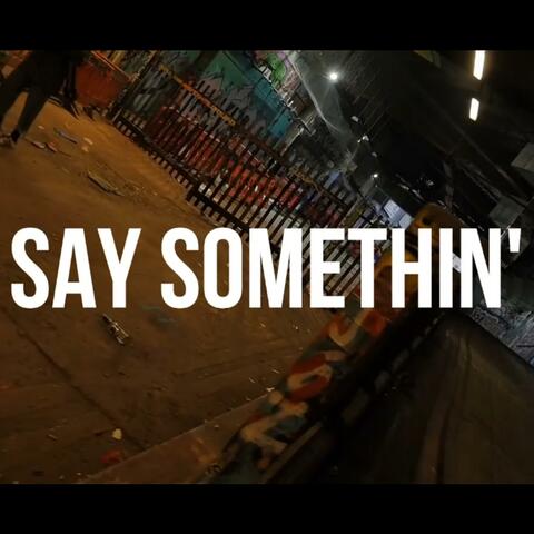 Say Somethin' (Bbyboy Diss)