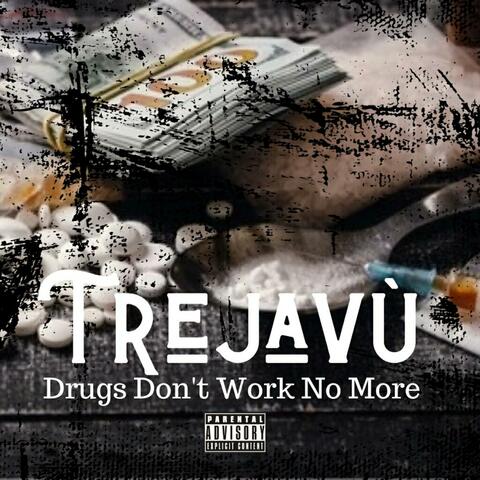 DRUGS DONT WORK NO MORE