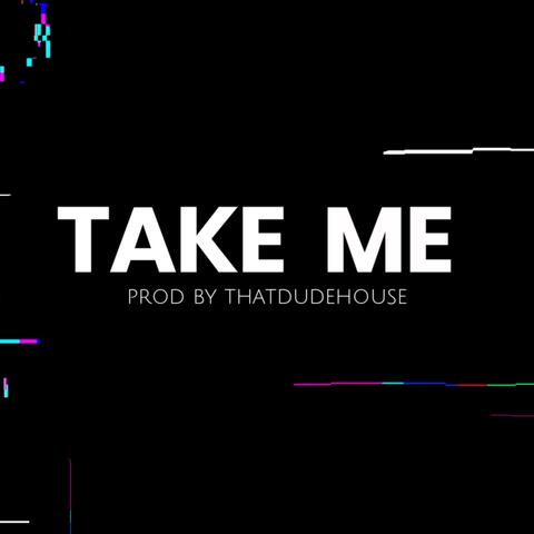Take Me