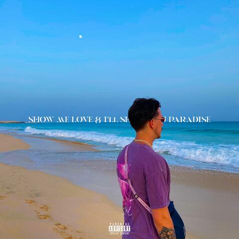 Show Me Love & I'll Show You Paradise