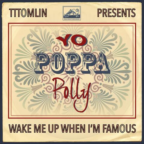 Wake Me Up When I'm Famous