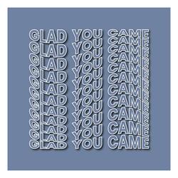 Glad You Came