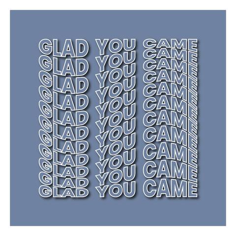 Glad You Came