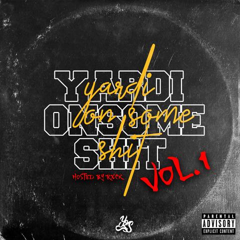 YARDIONSOMESHIT, Vol. 1