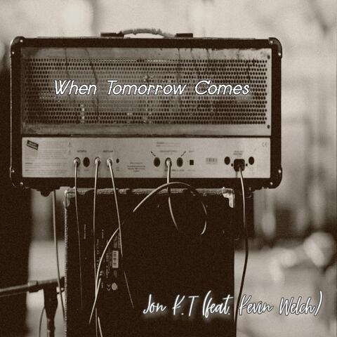 When Tomorrow Comes (feat. Kevin Welch)