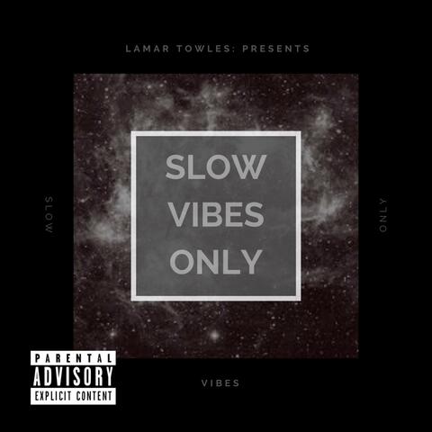 Lamar Towles Presents: Slow Vibes Only