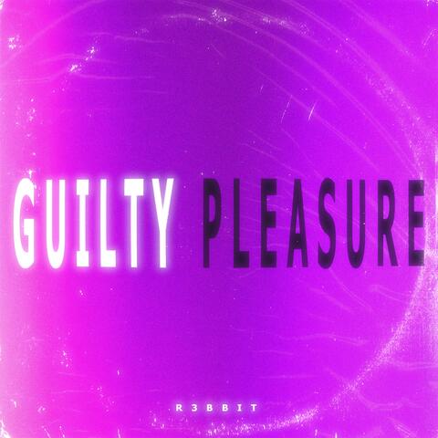 GUILTY PLEASURE