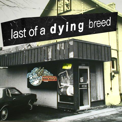 Last of a Dying Breed