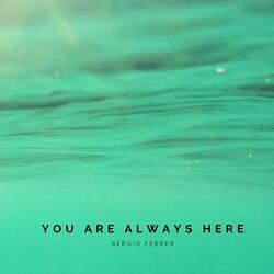 You are always here