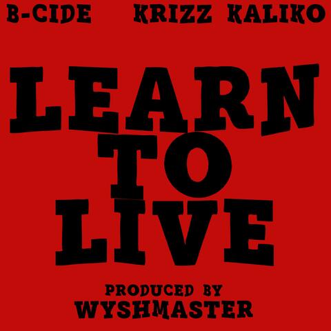 Learn To Live (feat. Krizz Kaliko)