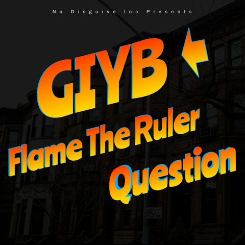 Flame The Ruler (Get In Yo Bag) (feat. Question)