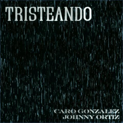 Tristeando (feat. Johnny Ortiz)
