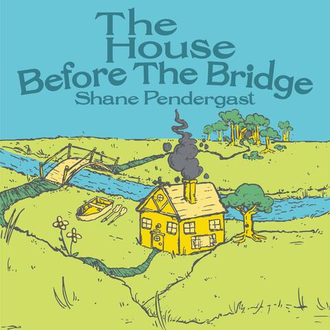The House Before the Bridge