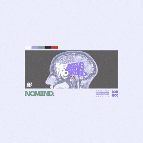 NO MIND.