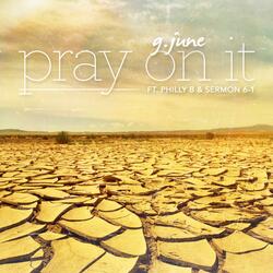 Pray On It (feat. Philly B & Sermon 6-1)