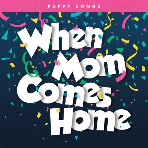 When Mom Comes Home