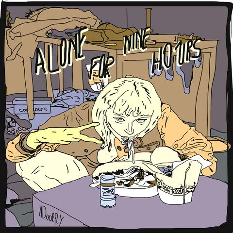 ALONE FOR NINE HOURS