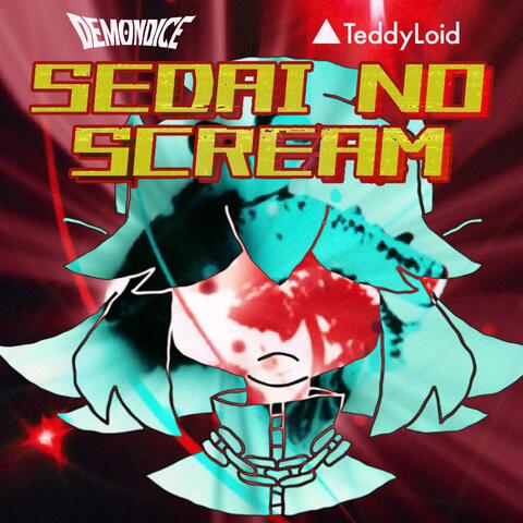 Sedai No SCREAM (feat. Teddyloid)