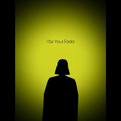 I Be Your Fada