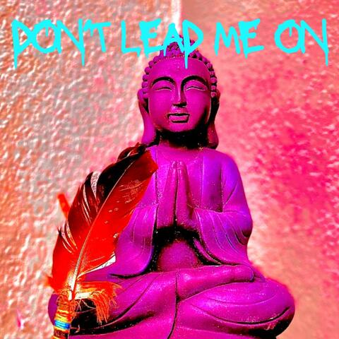 Don't Lead Me On