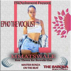 Epho The Vocalist,Mmatswale (feat. Master Ronza Sa)