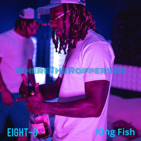Where The Rappers Be (feat. King Fish)