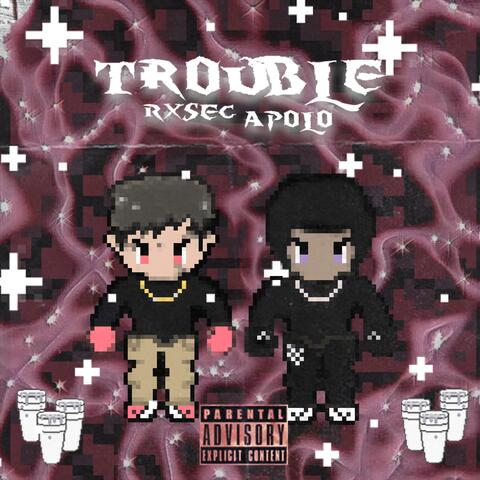 Trouble (feat. Rxsec)
