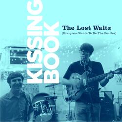 The Lost Waltz (Everyone Wants To Be The Beatles)