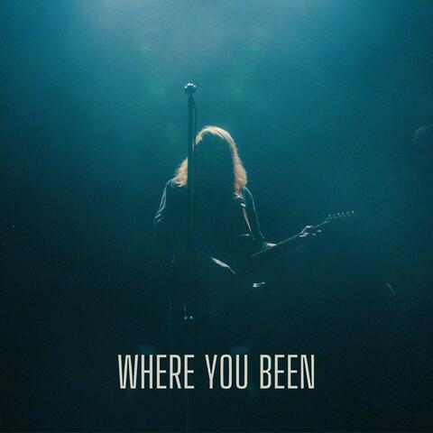 Where You Been